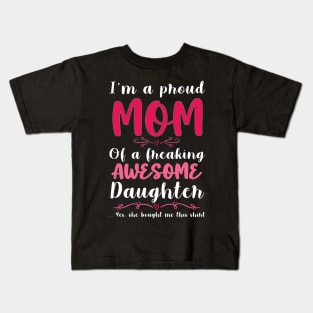 I'm A Proud Mom Of A Freaking Awesome Daughter Kids T-Shirt